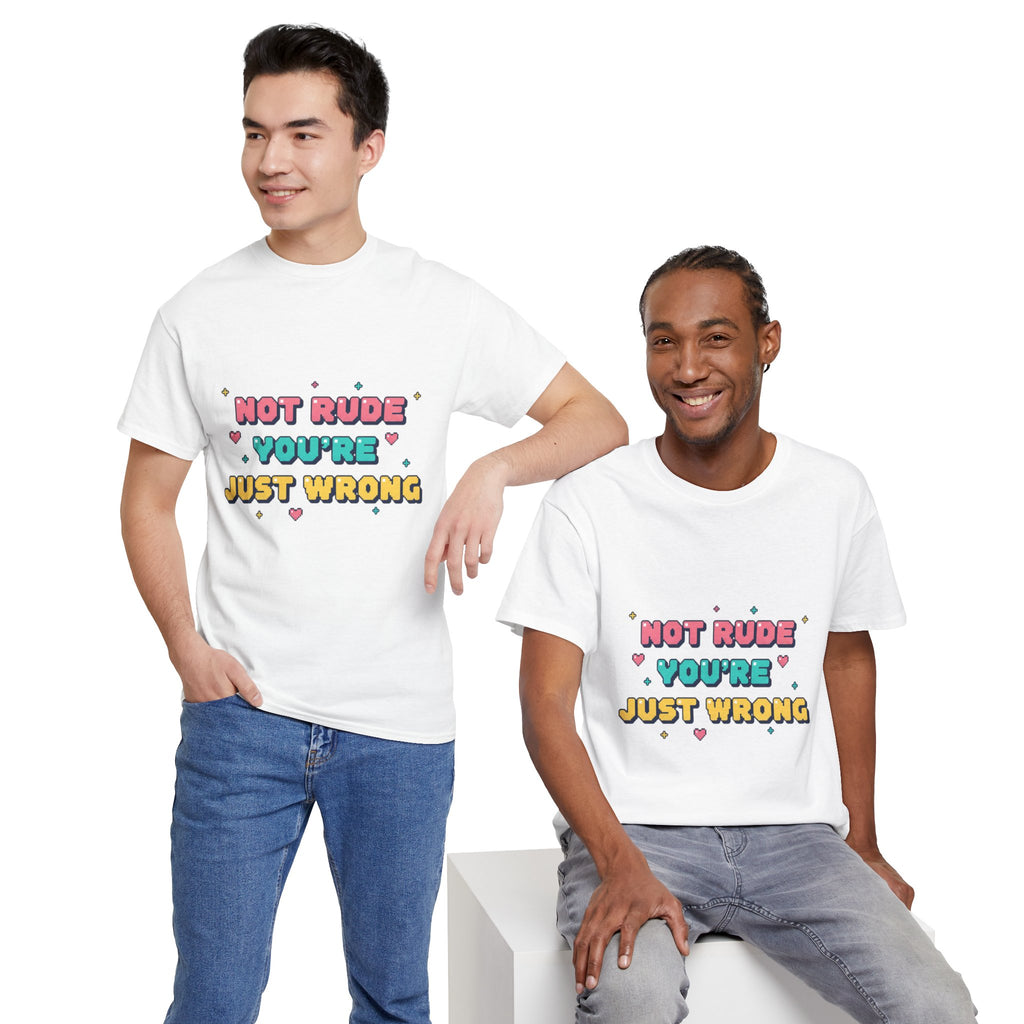 HEARTS2HEARTS Graphic Tee | “Not Rude, You’re Just Wrong” Cute Retro Quote Shirt
