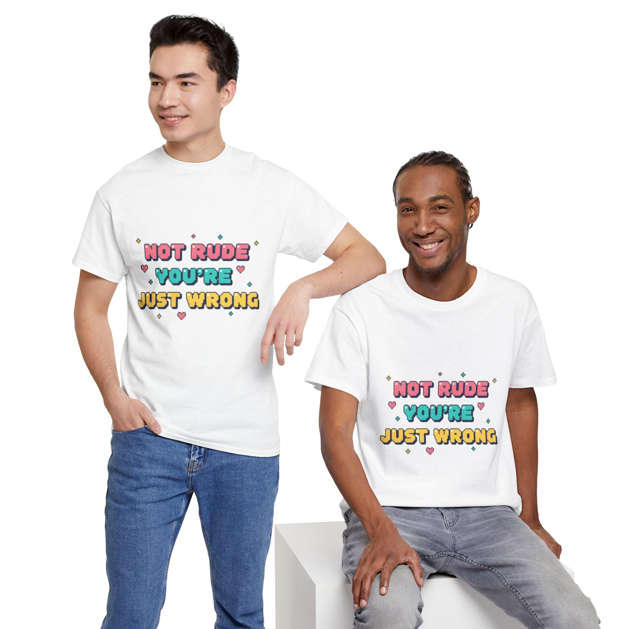 HEARTS2HEARTS Graphic Tee | “Not Rude, You’re Just Wrong” Cute Retro Quote Shirt