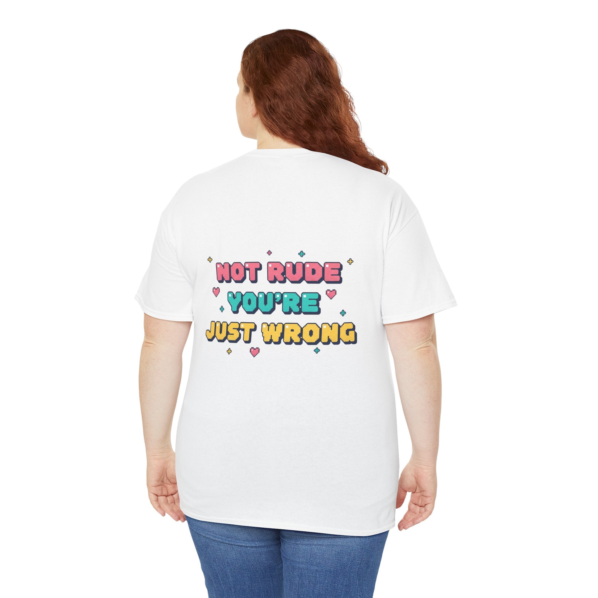 HEARTS2HEARTS Graphic Tee | “Not Rude, You’re Just Wrong” Cute Retro Quote Shirt