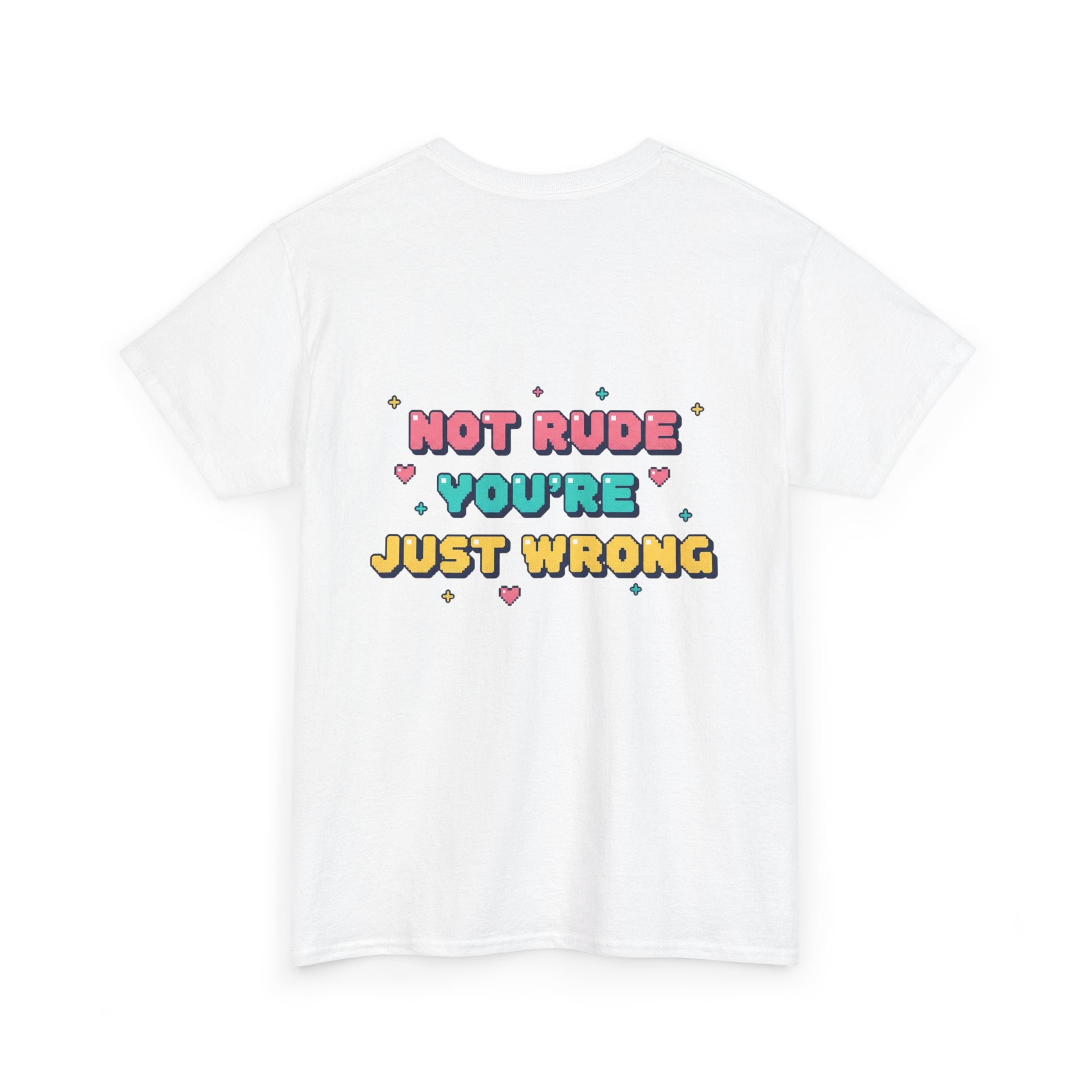 HEARTS2HEARTS Graphic Tee | “Not Rude, You’re Just Wrong” Cute Retro Quote Shirt