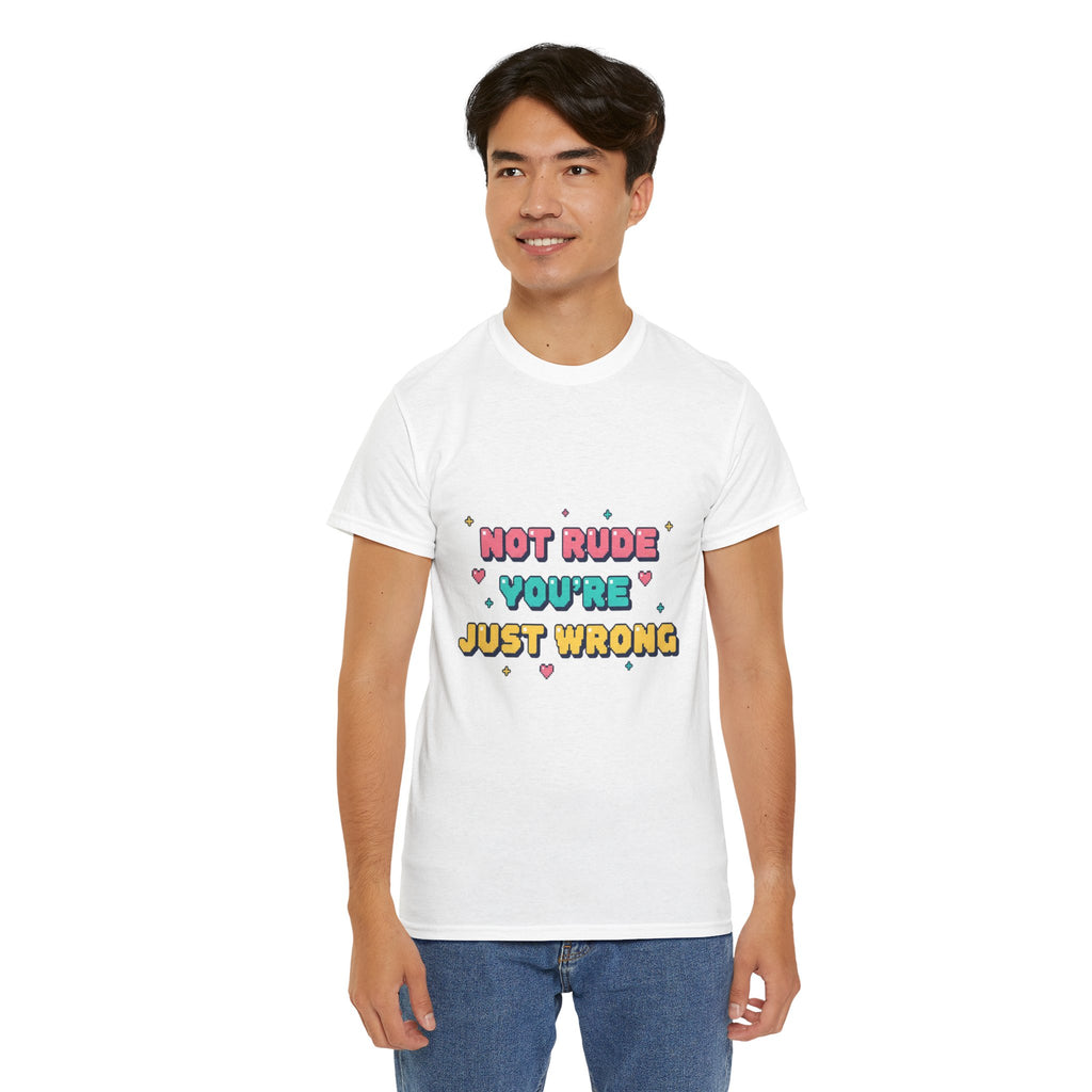 HEARTS2HEARTS Graphic Tee | “Not Rude, You’re Just Wrong” Cute Retro Quote Shirt