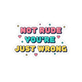 HEARTS2HEARTS Not Rude You're Just Wrong Sticker | Cute Retro Pixel Quote Kiss-Cut Sticker