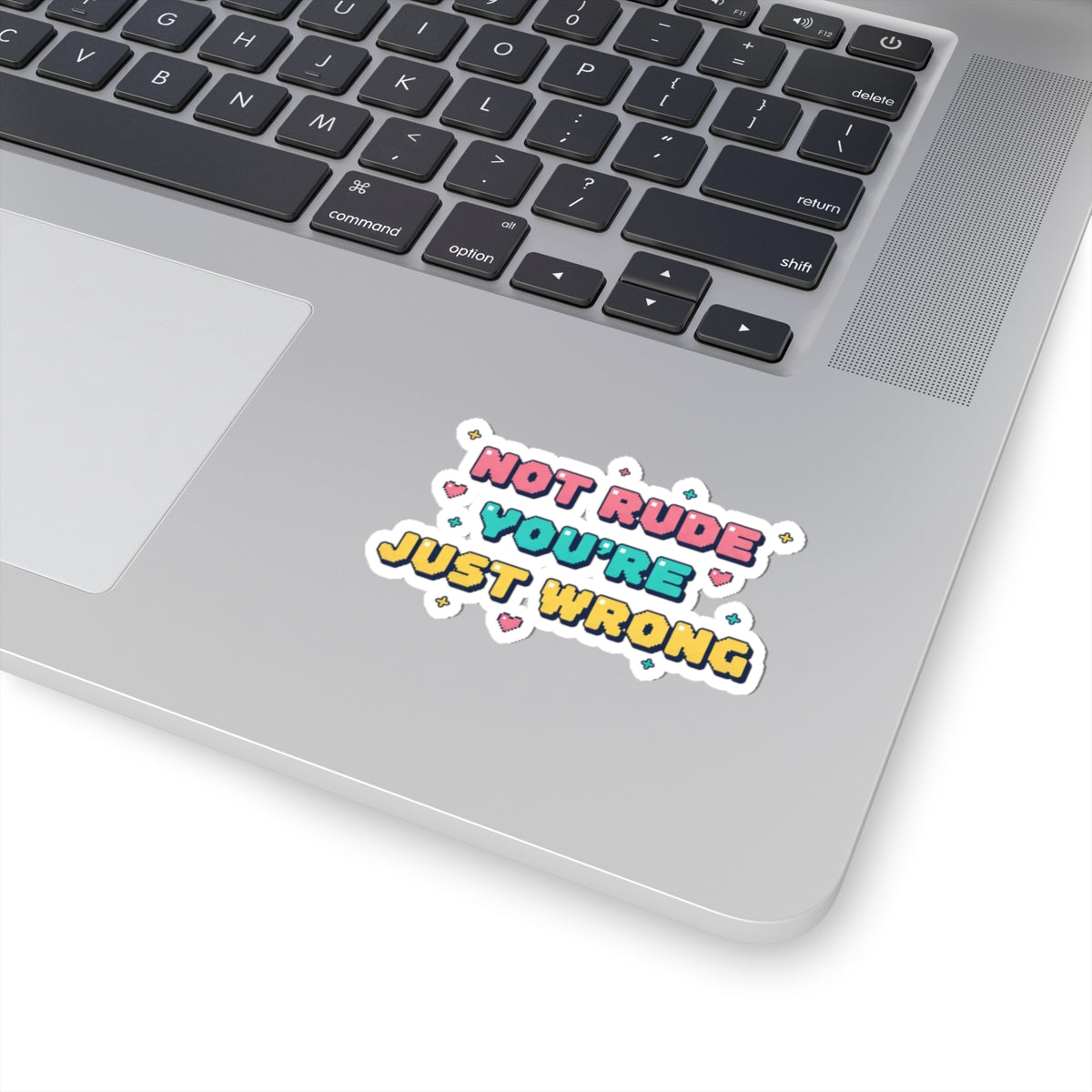 HEARTS2HEARTS Not Rude You're Just Wrong Sticker | Cute Retro Pixel Quote Kiss-Cut Sticker