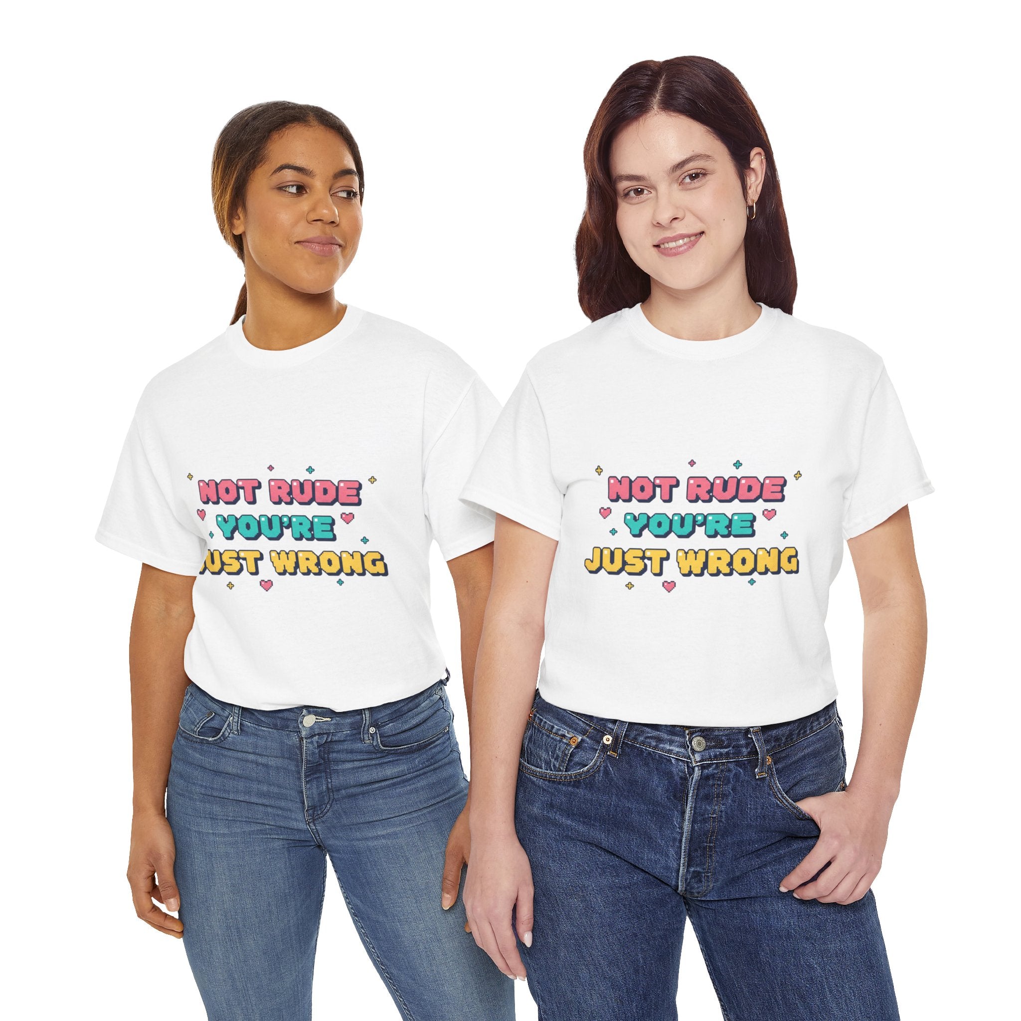 HEARTS2HEARTS Graphic Tee | “Not Rude, You’re Just Wrong” Cute Retro Quote Shirt