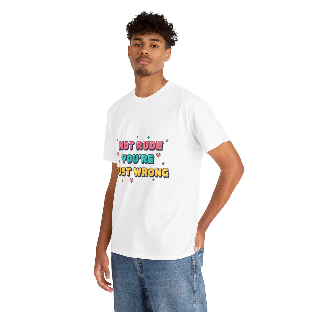 HEARTS2HEARTS Graphic Tee | “Not Rude, You’re Just Wrong” Cute Retro Quote Shirt